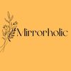 mirrorholic