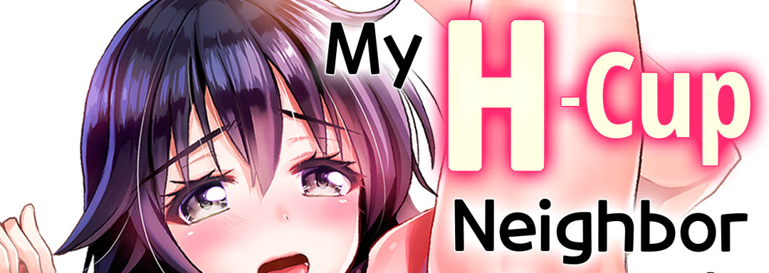 My H-Cup Neighbor Doesn't Wear a Bra, So I Just Couldn't Help Myself but Stick It In! - episode 23 - 0