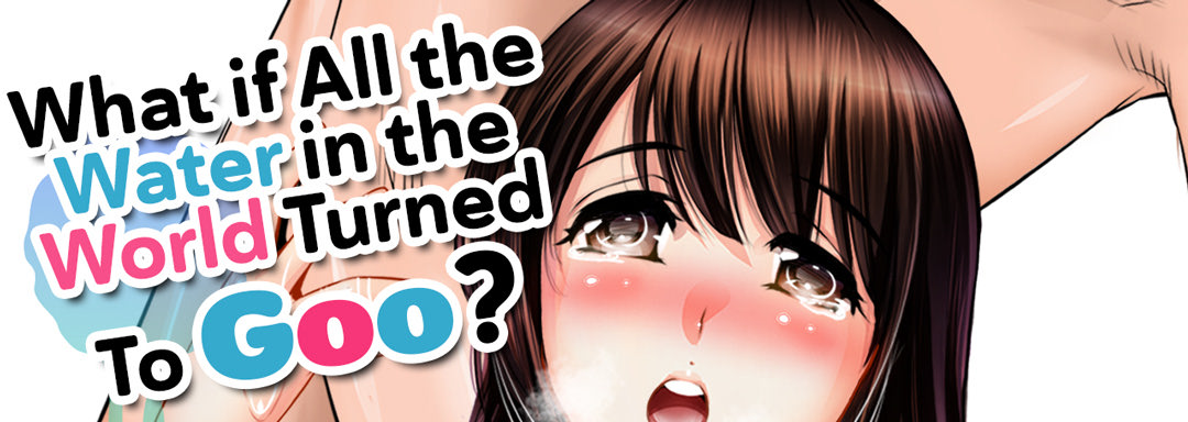 Slipping and Sliding... What if All the Water in the World Turned To Goo? - episode 13 - 0