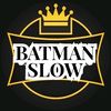 batman.slow