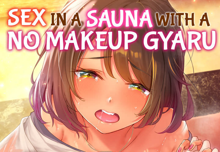 Sex in a Sauna With a No Makeup Gyaru - episode 6 - 0