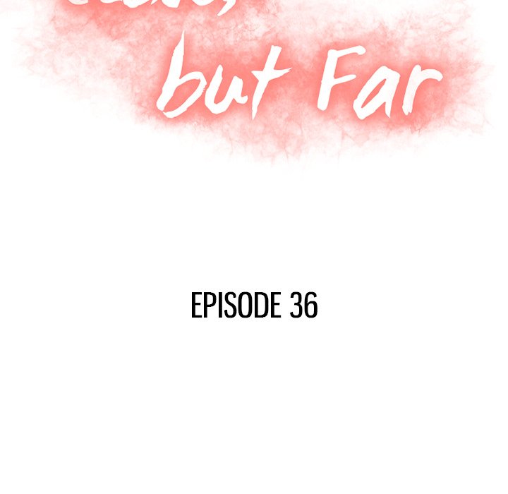 Close, but Far - episode 36 - 15