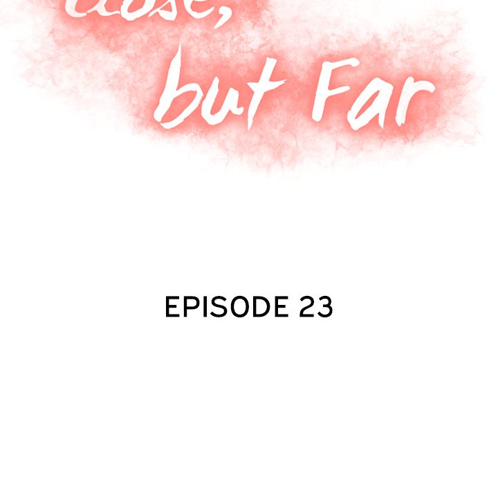 Close, but Far - episode 23 - 10