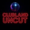 clubland.uncut