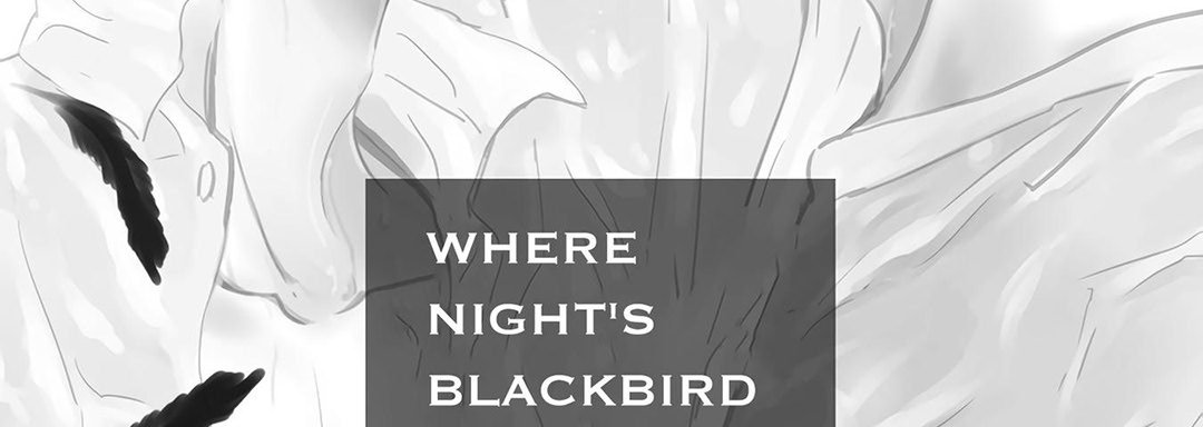 Where Night's Blackbird in His Sad Infamy Sings - episode 1 - 22
