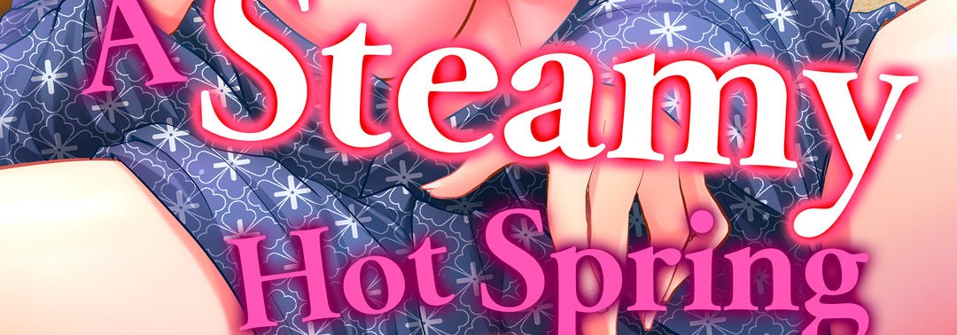 A Steamy Hot Spring Story: Cumming With My Coworker - episode 7 - 2