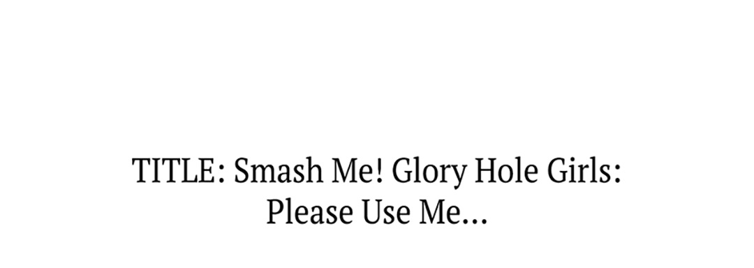 Smash Me! Glory Hole Girls:  Please Use Me... - episode 1 - 29