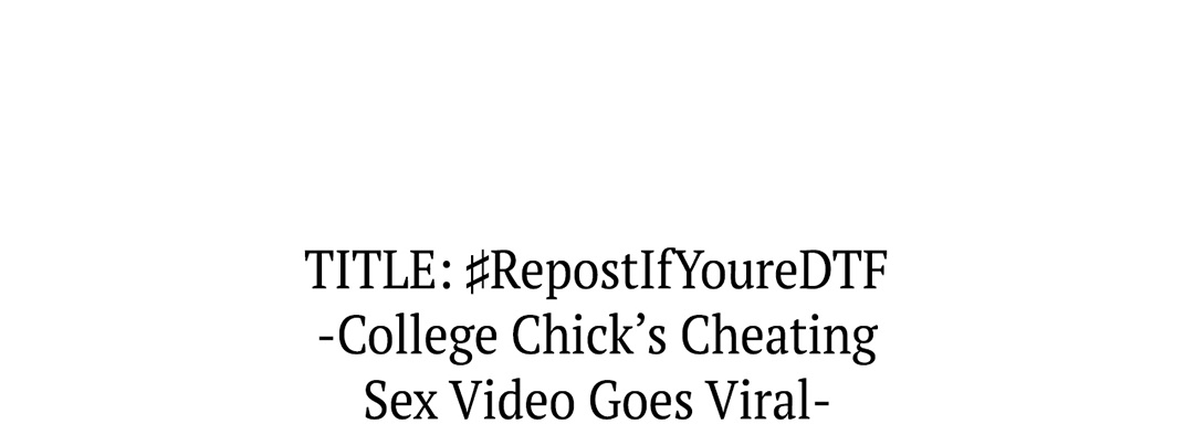 ♯RepostIfYoureDTF  -College Chick’s Cheating  Sex Video Goes Viral - episode 1 - 33