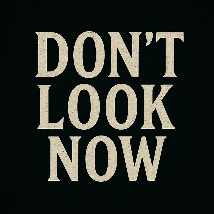 dont_look__now
