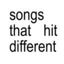@songs_hit_different