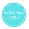 soyouhavepots
