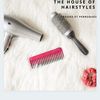 the.house.of.hairstyle