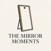 the.mirror.moment