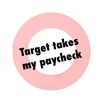 targettakesmypaycheck