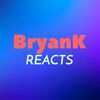 bryankreacts