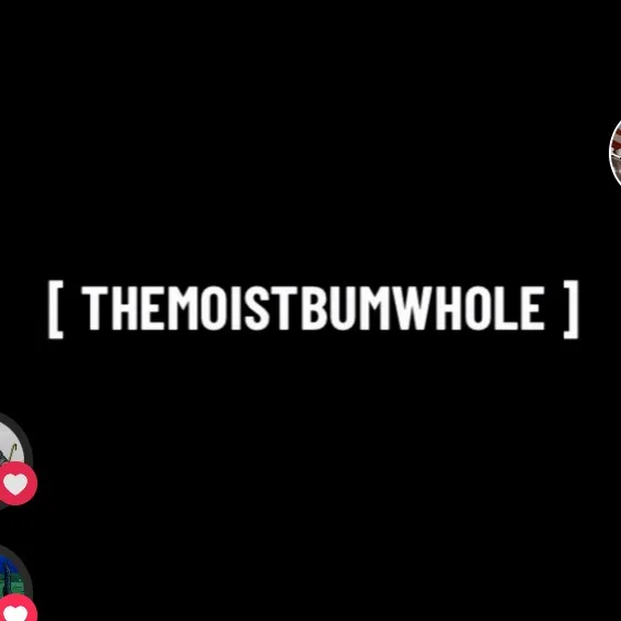 moistbumwhole