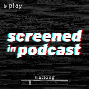 @screenedinpodcast