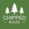chippedbuilds
