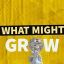 @whatmightgrow