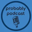 @probably.podcast
