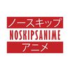 noskipsanime