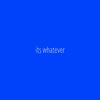 itswhatever000
