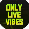 onlylivevibes