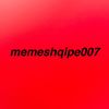 memeshqipe007