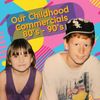 ourchildhoodcommercials