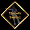 2smoothbaseball