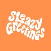 sleazy_greetings