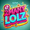 2manylolz