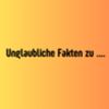 unglaublichefaktenzu